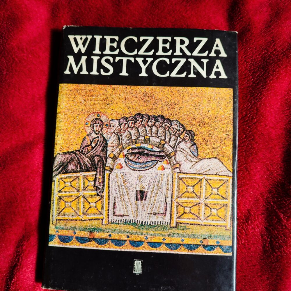 Ks. Henryk Paprocki, "Wieczerza mistyczna. Anafory eucharystyczne chrześcijańskiego Wschodu" [1988]