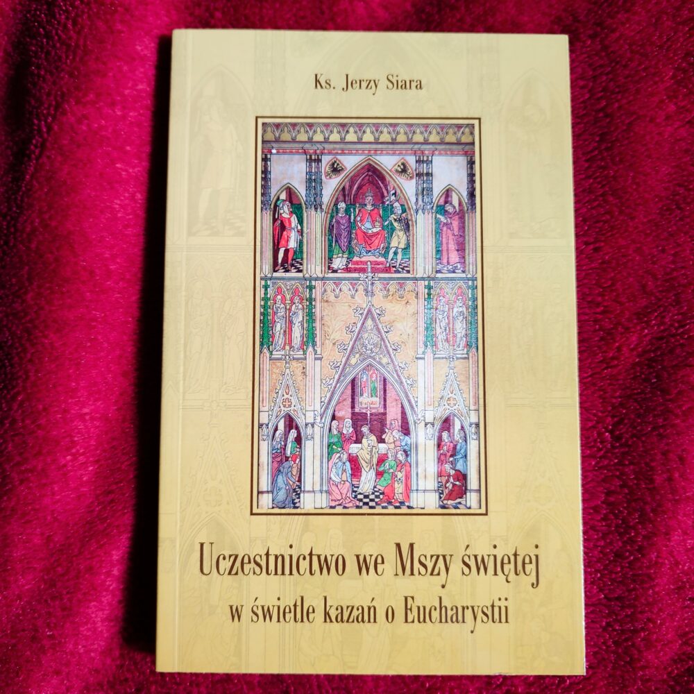 Ks. Jerzy Siara, "Uczestnictwo we Mszy Świętej w świetle polskich kazań o Eucharystii od encykliki Piusa XII 'Mediator Dei' do konstytucji 'Sacrosanctum Concilium'" [2022]