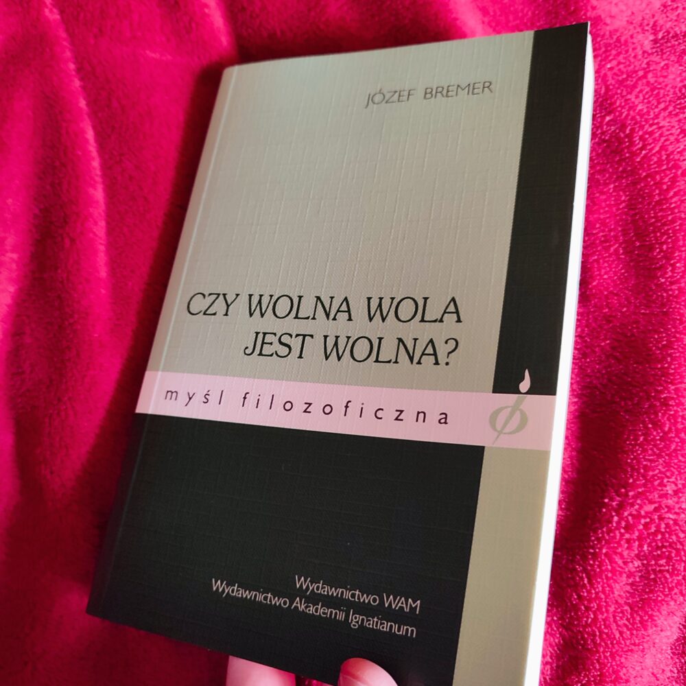 Józef Bremer, "Czy wolna wola jest wolna?" [2013]