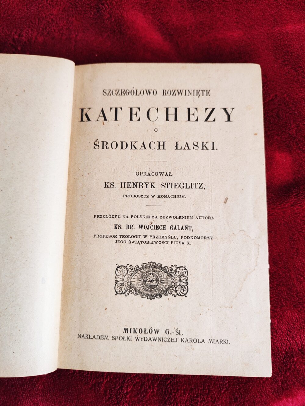 Ks. Henryk Stieglitz, ks. dr. Wojciech Galant, "Szczegółowo rozwinięte katechezy o środkach łaski" [1909]