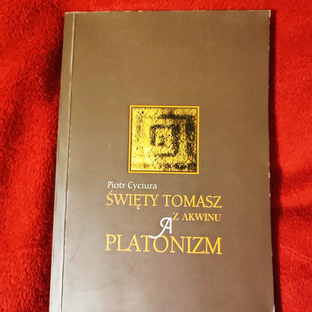 Piotr Cyciura, "Święty Tomasz z Akwinu a platonizm" [2008]