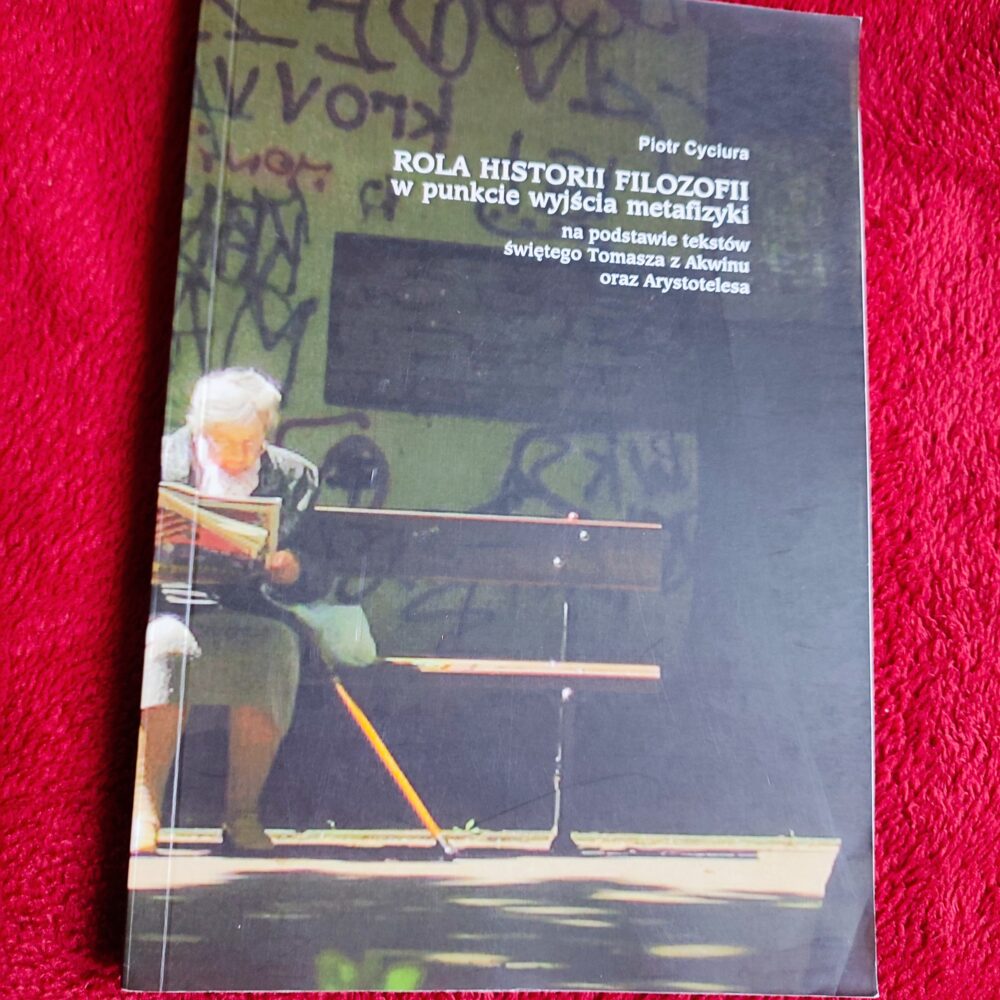 Piotr Cyciura, "Rola historii filozofii w punkcie wyjścia metafizyki na podstawie tekstów św. Tomasza z Akwinu oraz Arystotelesa" [2006]