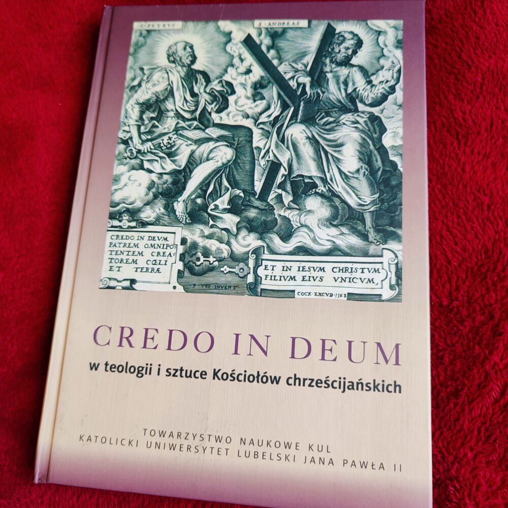 Ks. Ryszard Knapiński, Aneta Kramiszewska (red.), "Credo in Deum w teologii i sztuce Kościołów chrześcijańskich" [2009]