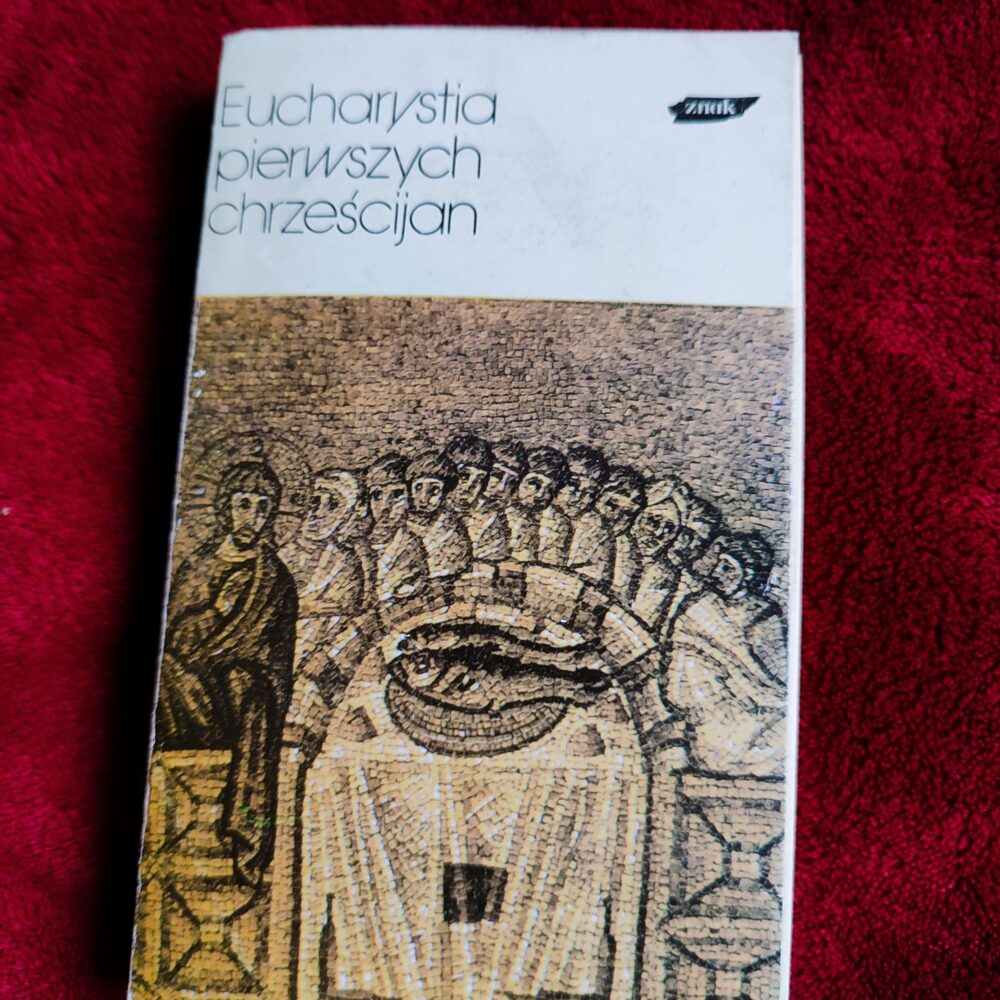 Ks. Marek Starowieyski (red.), "Eucharystia pierwszych chrześcijan" [1987]