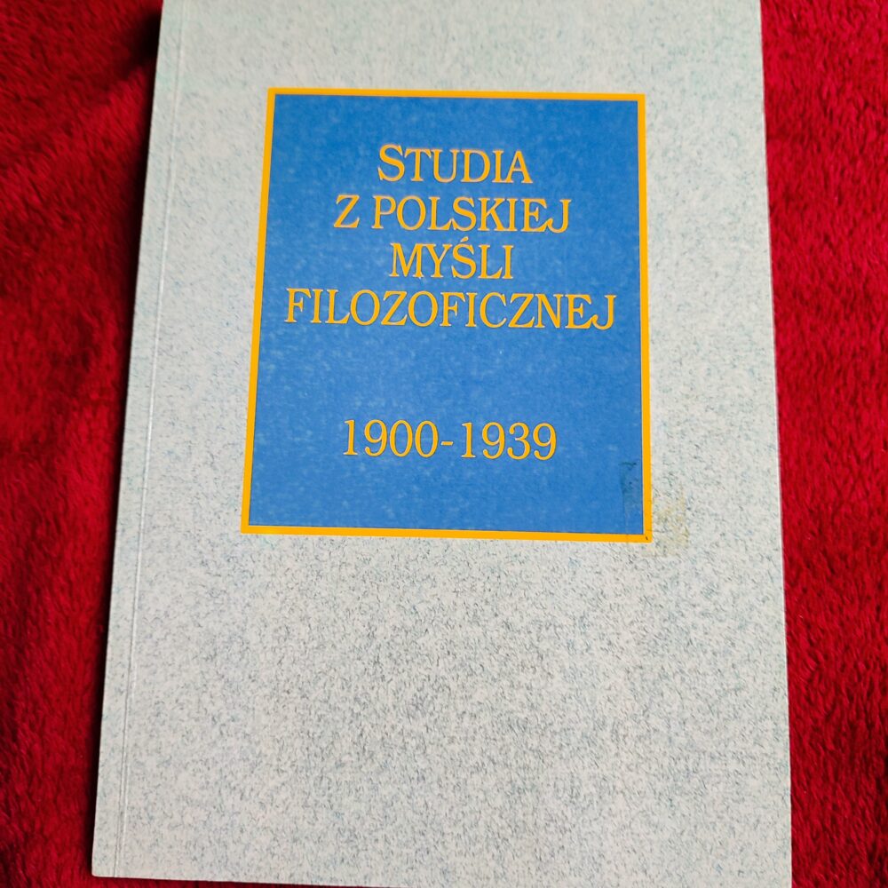 Leszek Gawor (red.), "Studia z polskiej myśli filozoficznej 1900-1939" [1997]