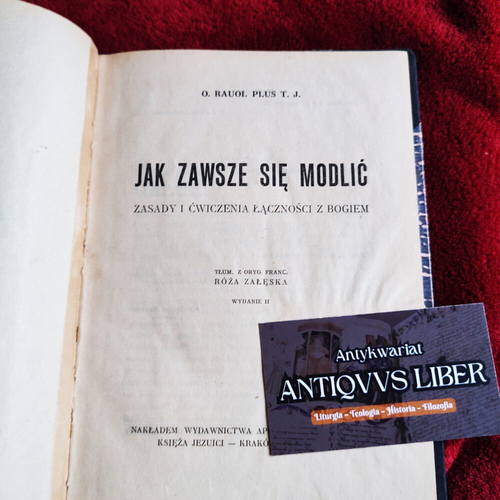 O. Raoul Plus T. J., "Jak zawsze się modlić. Zasady i ćwiczenia łączności z Bogiem" [1947]