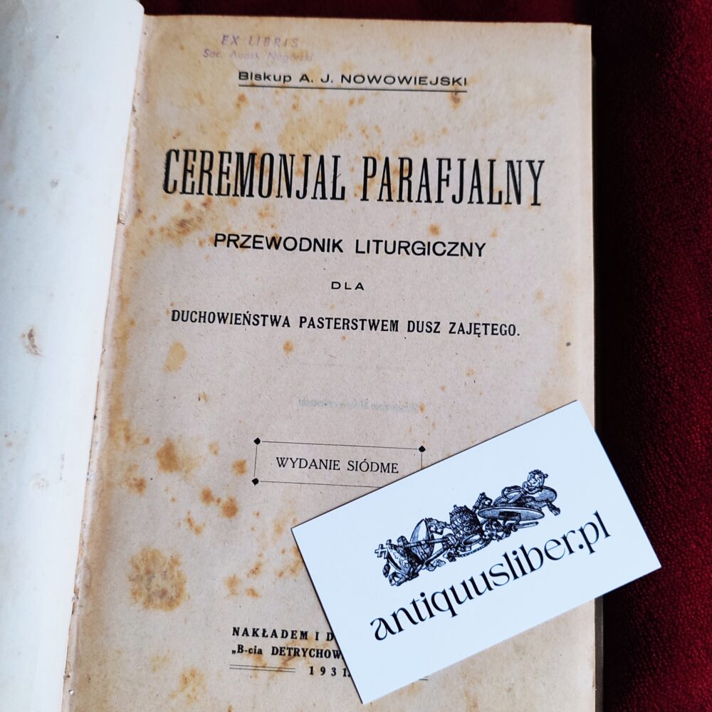 Biskup A. J. Nowowiejski, "Ceremonjał parafjalny. Przewodnik liturgiczny dla duchowieństwa pasterstwem dusz zajętego" [1931] (3)