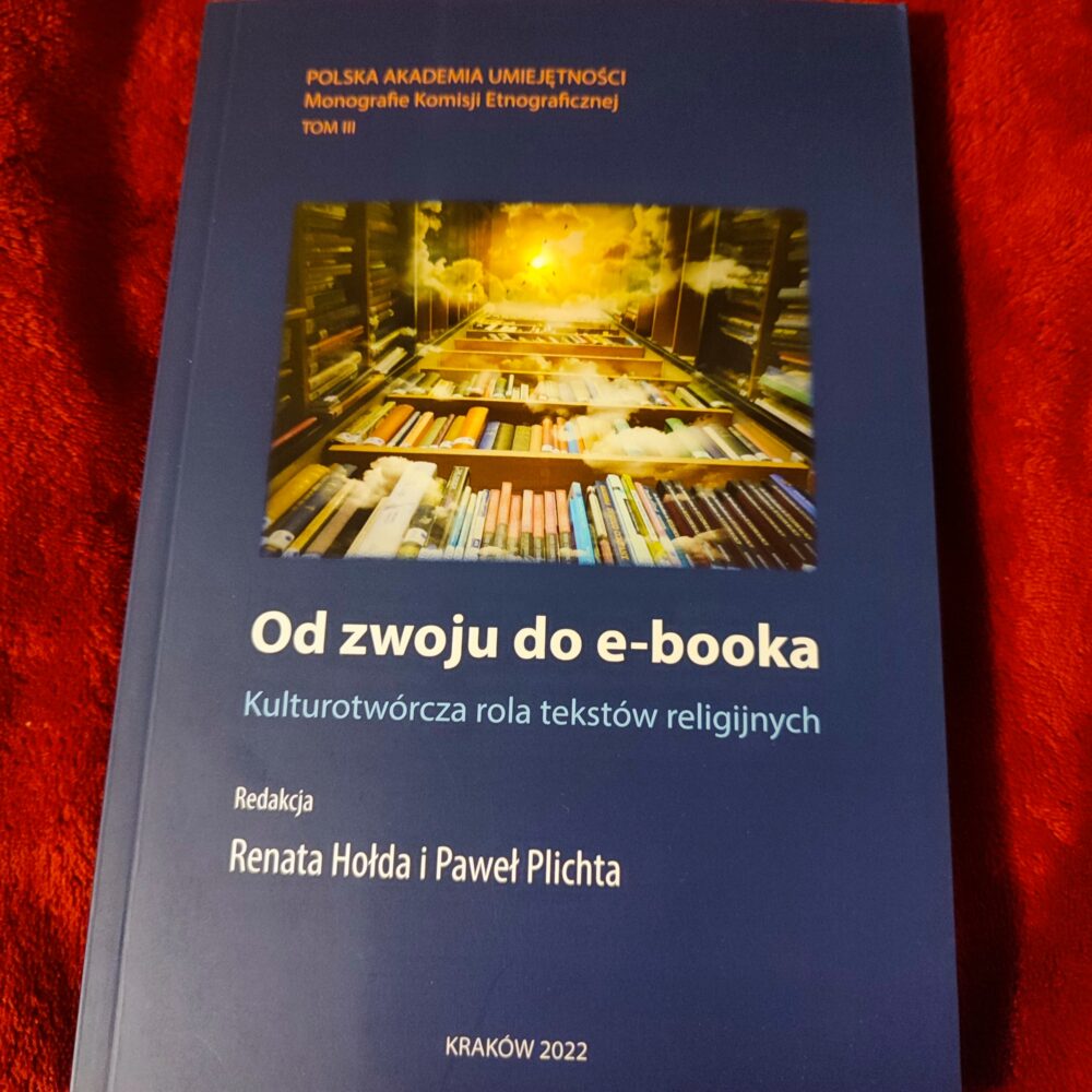 Renata Hołda, Paweł Plichta (red.), "Od zwoju do e-booka. Kulturotwórcza rola tekstów religijnych" [2022]