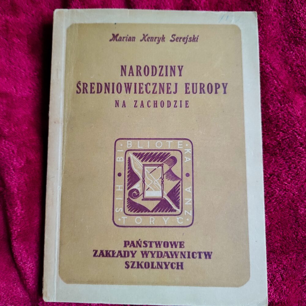 Marian Henryk Serejski, "Narodziny średniowiecznej Europy na Zachodzie" [1949]