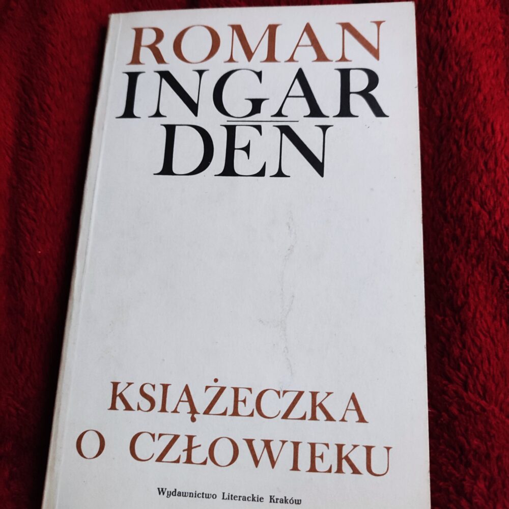 Roman Ingarden, "Książeczka o człowieku" [1987]