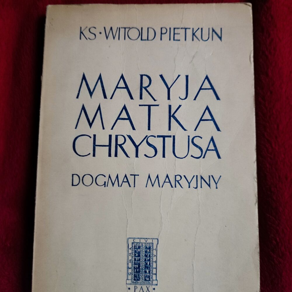 Ks. Witold Pietkun, "Maryja Matka Chrystusa. Dogmat Maryjny" [1954]