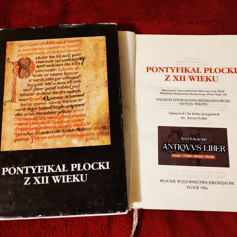 Ks. Antoni Podleś, "Pontyfikał płocki z XII wieku. Studium liturgiczno-źródłoznawcze. Edycja tekstu" [1986]
