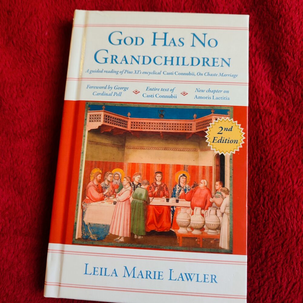 Leila Marie Lawler, "God has no grandchildren. A guided reading of Pius XI's encyclical Casti Connubii, On Chaste Marriage" [2021]