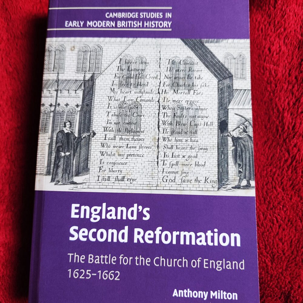 Anthony Milton, "England's Second Reformation. The Battle for the Church of England 1625-1662" [2023]