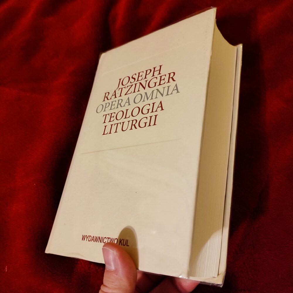 Joseph Ratzinger/Benedykt XVI, "Teologia liturgii. Sakramentalne podstawy życia chrześcijańskiego" [2012] (4)