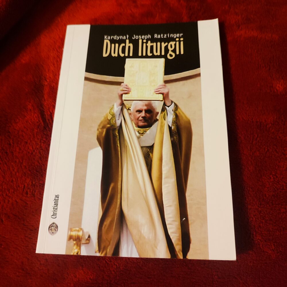 Joseph Ratzinger / Papież Benedykt XVI, "Duch liturgii" [2002] (2)