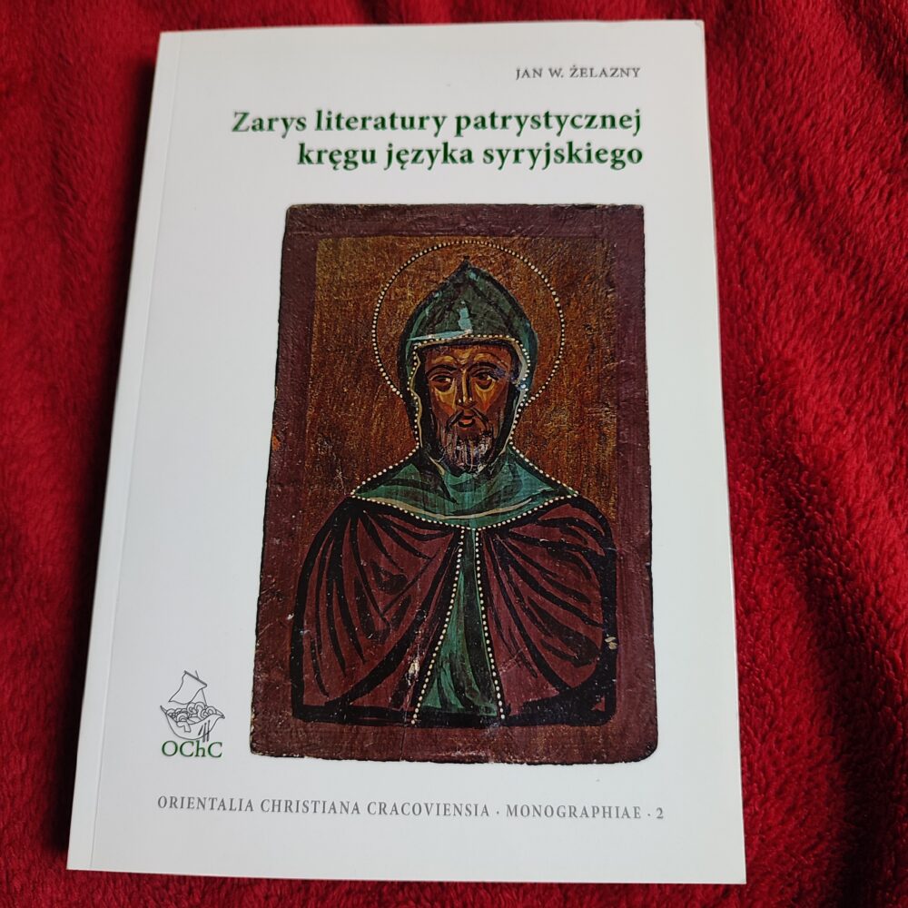 Jan W. Żelazny, "Zarys literatury patrystycznej kręgu języka syryjskiego" [2011]