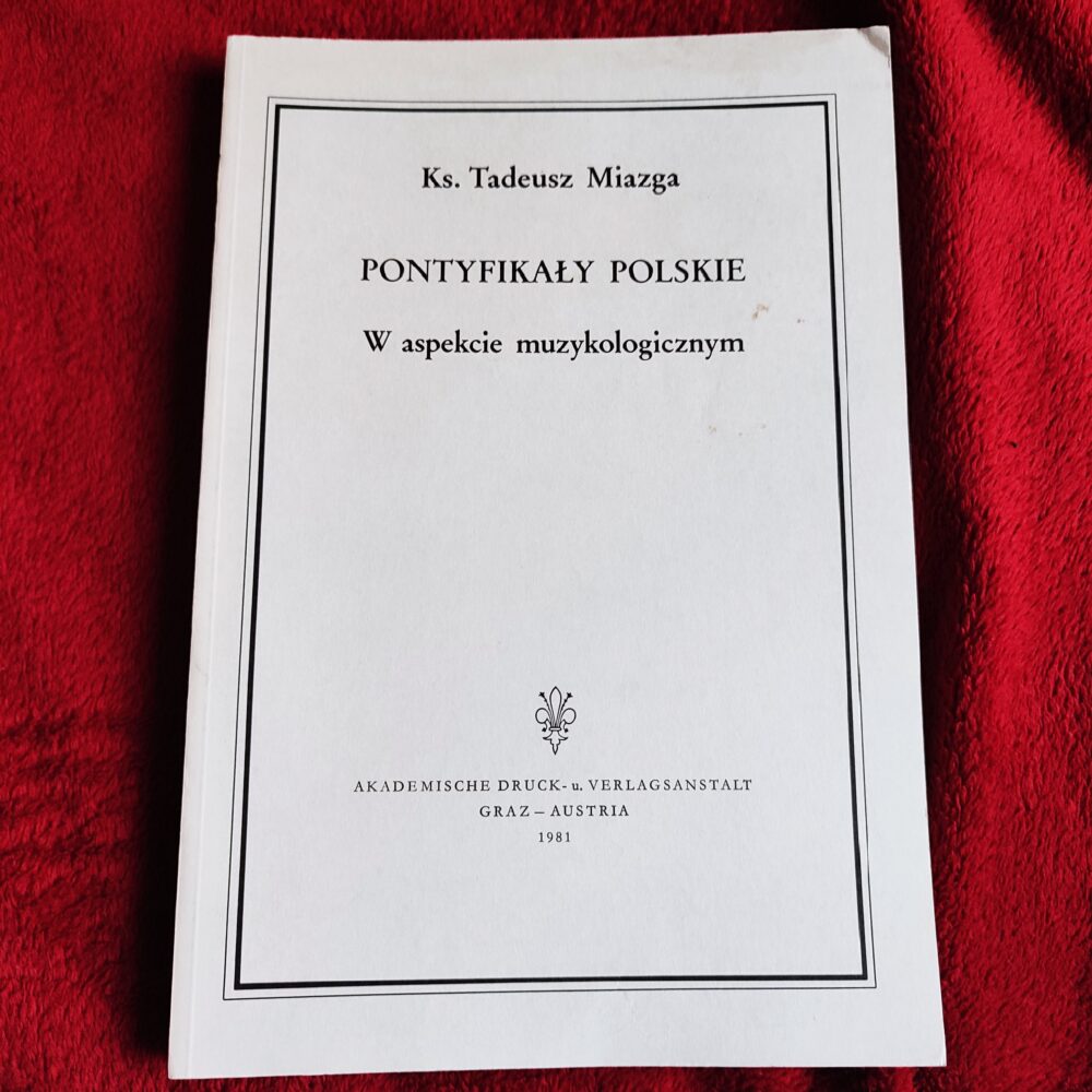 Ks. Tadeusz Miazga, "Pontyfikały polskie w aspekcie muzykologicznym" [1981]