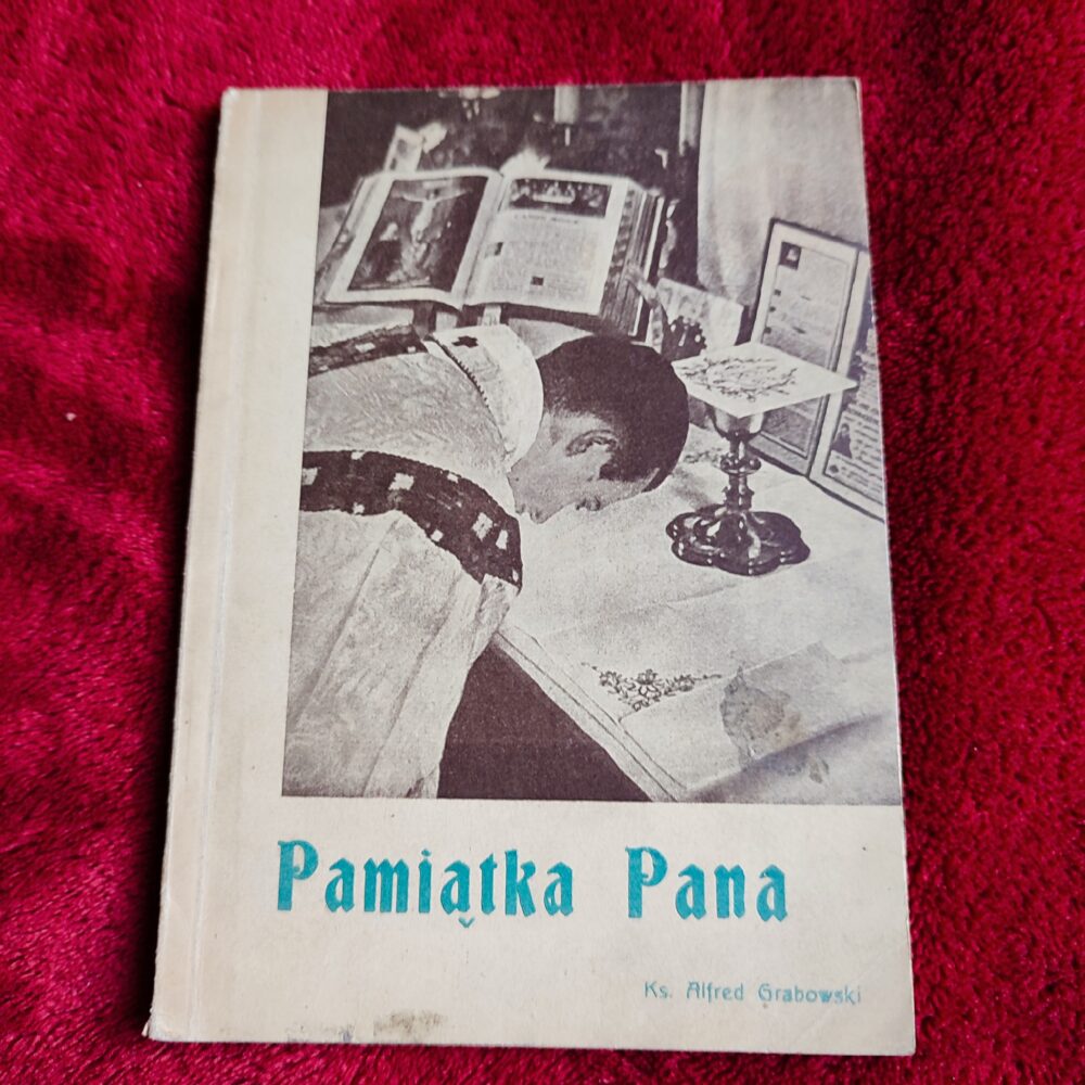 Ks. Alfred Grabowski, "Pamiątka Pana. Liturgiczno-ascetyczne rozważania o Mszy świętej" [1938]