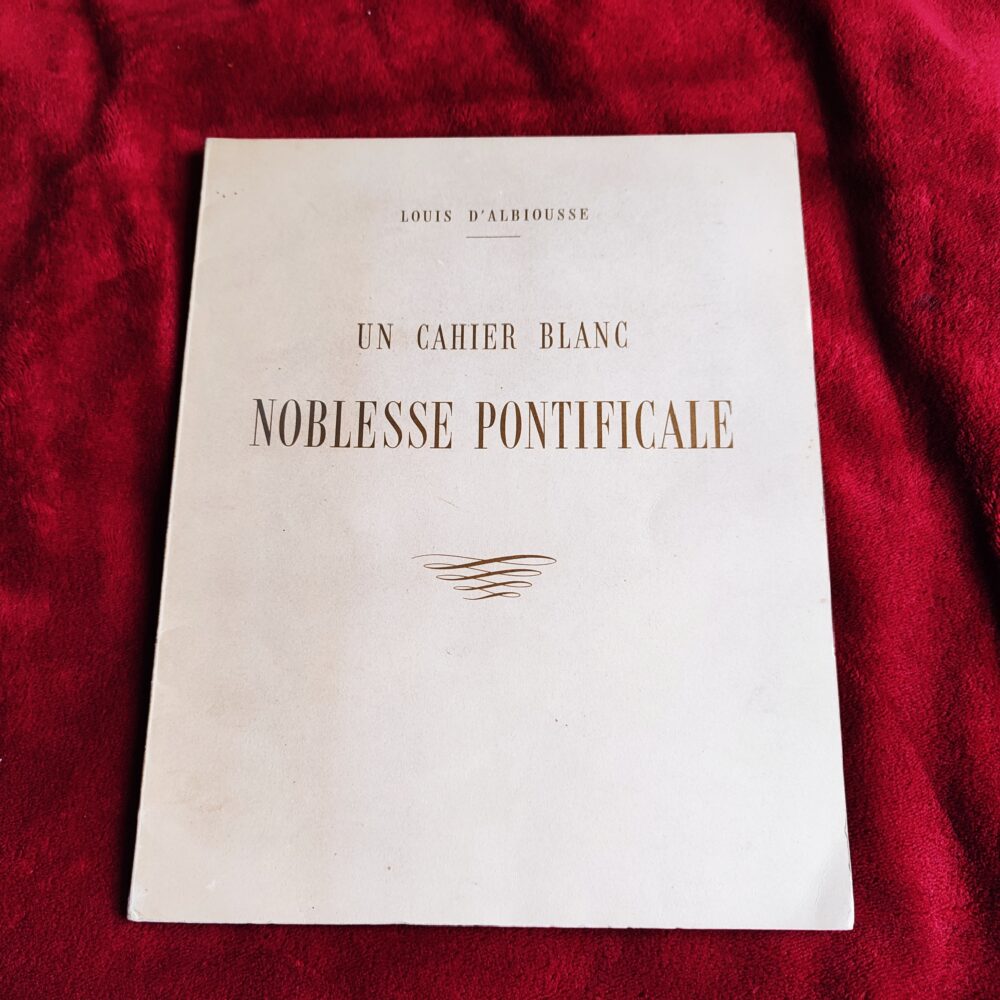 Louis d'Albiousse, "Un cahier blanc. Noblesse Pontificale" [1958]