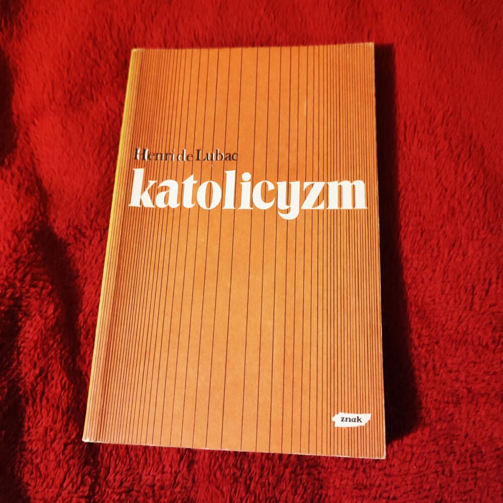 Henri de Lubac, "Katolicyzm. Społeczne aspekty dogmatu" [1988]