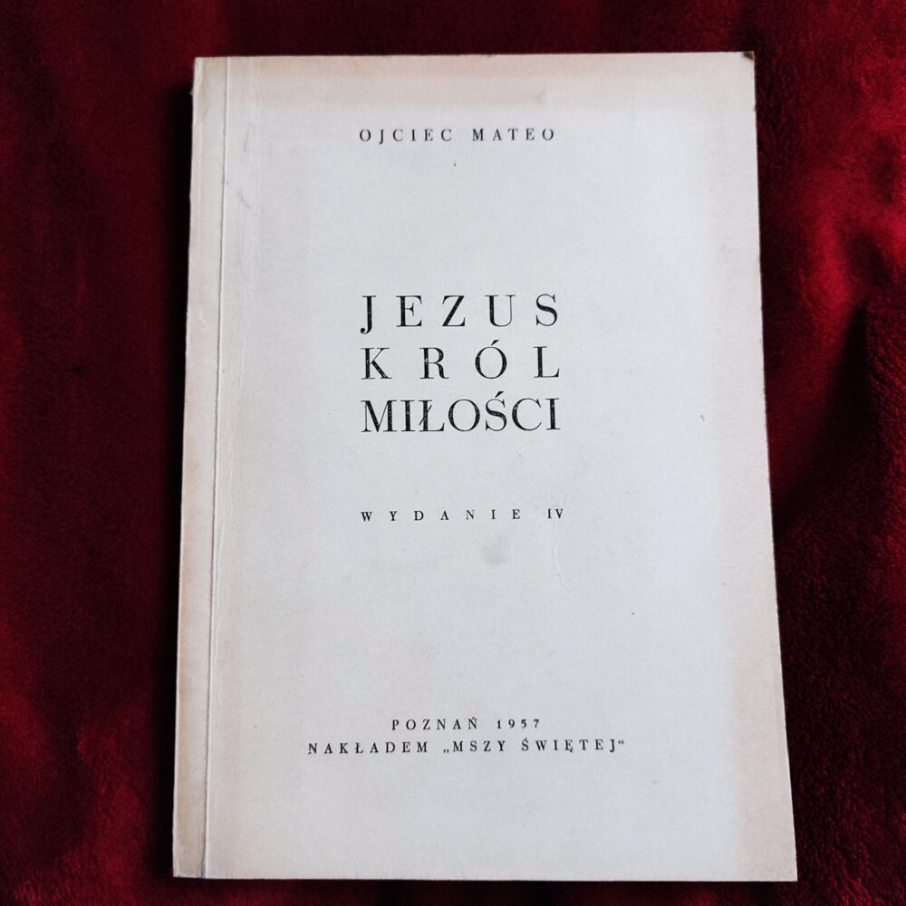 Ojciec Mateo, "Jezus Król Miłości" [1957]