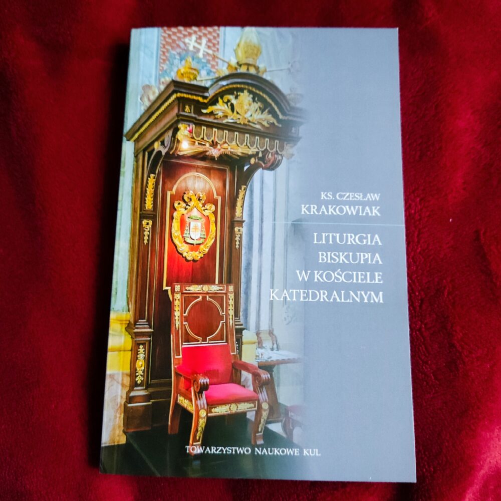 Ks. Czesław Krakowiak, "Liturgia biskupia w kościele katedralnym" [2025]