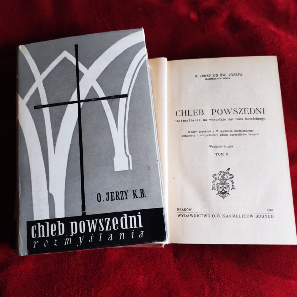 O. Jerzy od św. Józefa, "Chleb powszedni. Rozmyślania na wszystkie dni z roku kościelnego" (2 t.) [1961]