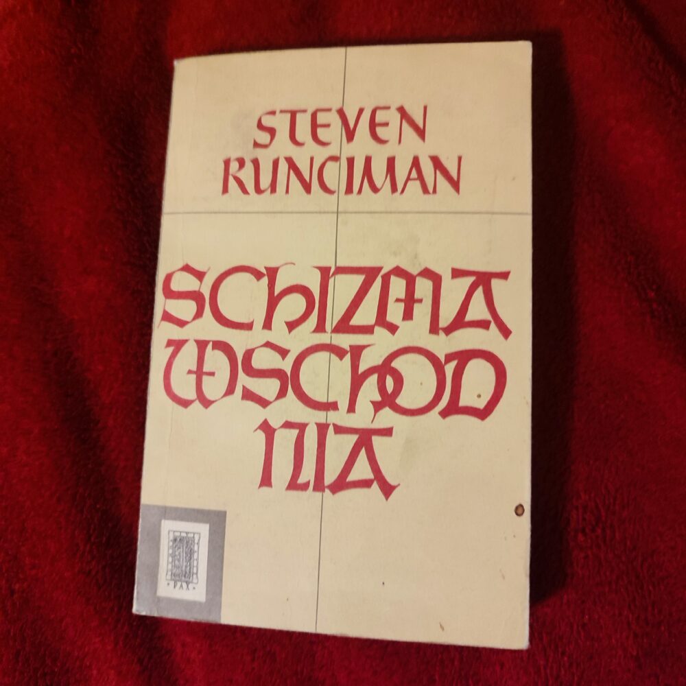 Steven Runciman, "Schizma wschodnia" [1963]