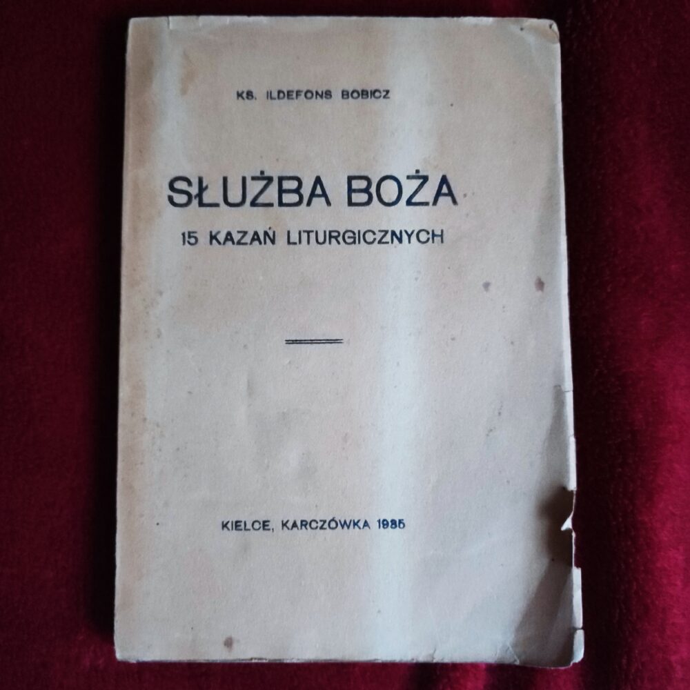 Ks. Ildefons Bobicz, "Służba Boża. 15 kazań liturgicznych o nabożeństwach parafjalnych (...)" [1935] (2)