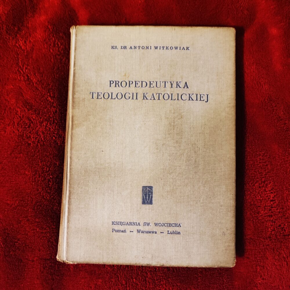 Ks. Dr Antoni Witkowiak, "Propedeutyka teologii katolickiej" [1958]