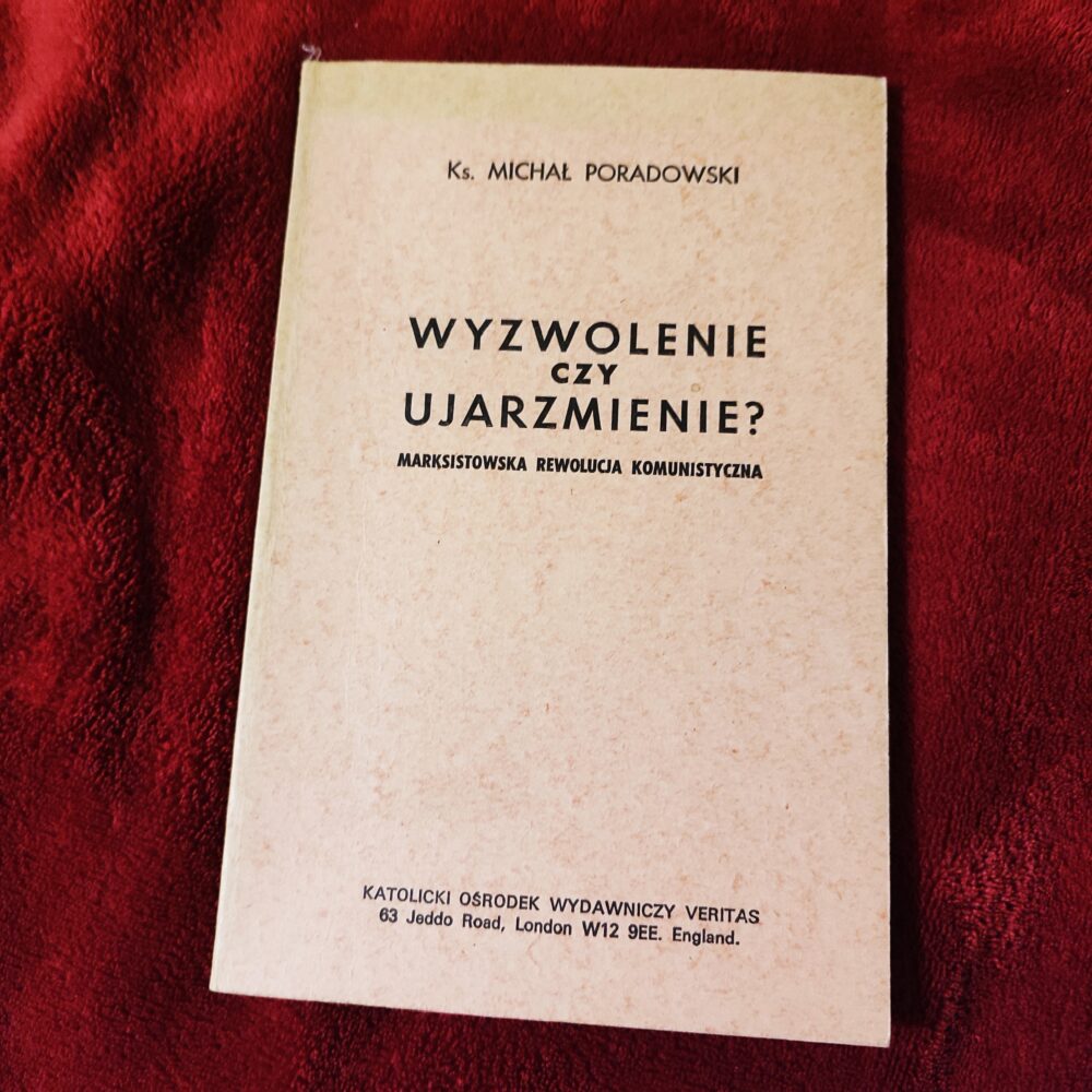 Ks. Michał Poradowski, "Wyzwolenie czy ujarzmienie? Marksistowska rewolucja komunistyczna" [1987]