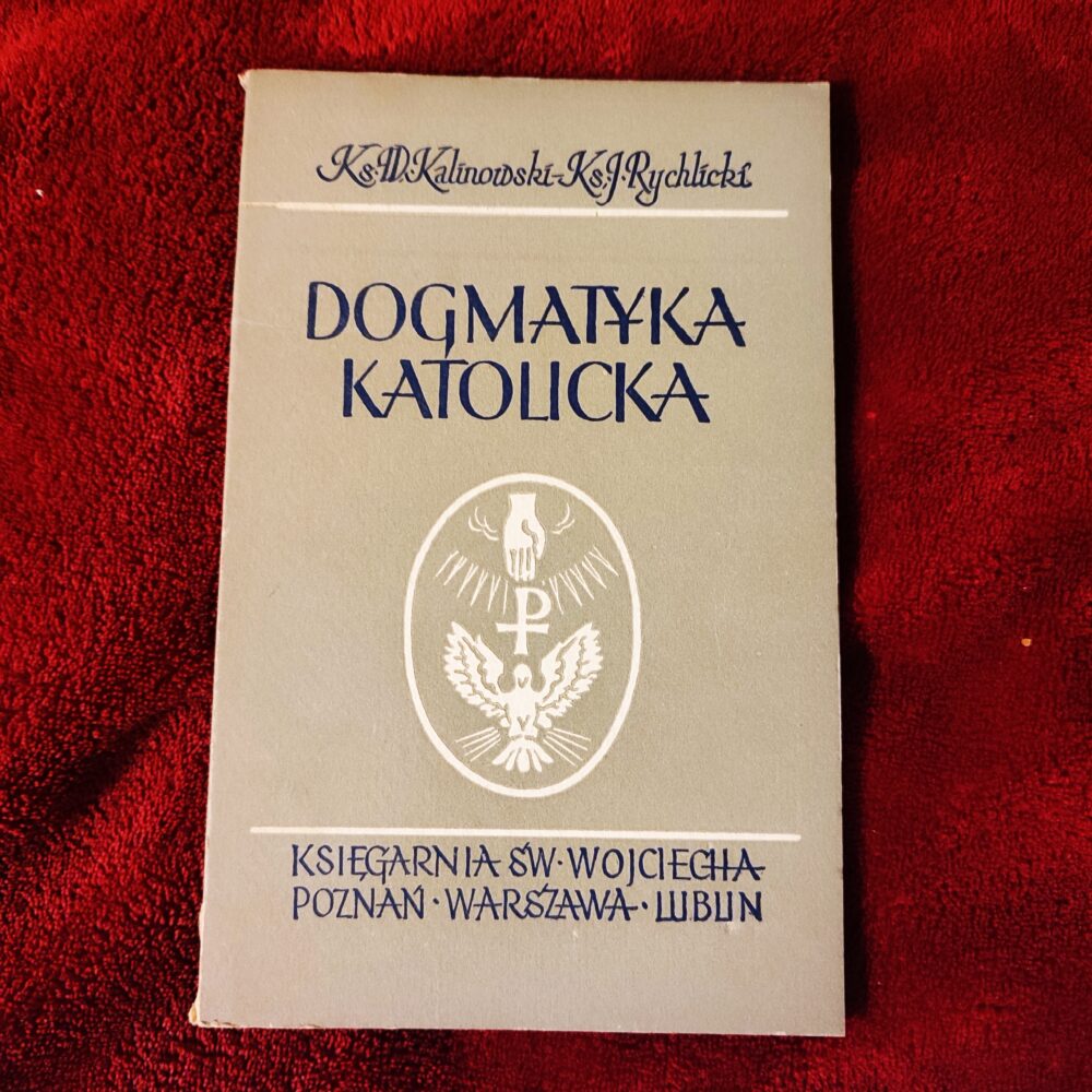 Ks. Wacław Kalinowski, ks. J. Rychlicki, "Dogmatyka katolicka" [1958]