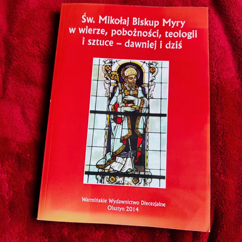Katarzyna Parzych-Blakiewicz (red.), "Św. Mikołaj Biskup Myry w wierze, pobożności, teologii i sztuce: dawniej i dziś. Perspektywa uniwersalna i regionalna" [2014]