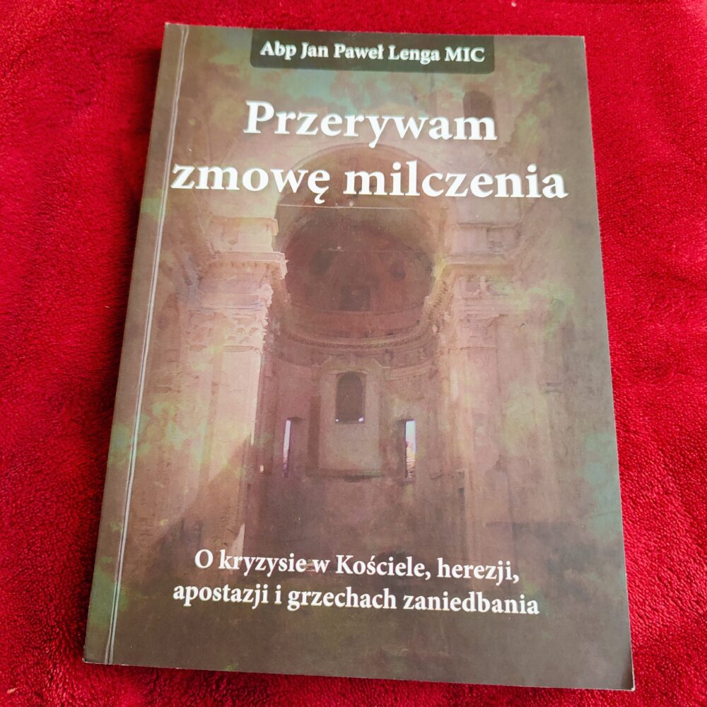 Abp Jan Paweł Lenga MIC, "Przerywam zmowę milczenia. O kryzysie w Kościele, herezji, apostazji i grzechach zaniedbania" [2018]