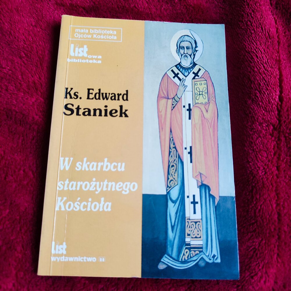 Ks. Edward Staniek, "W skarbcu starożytnego Kościoła" [1997]