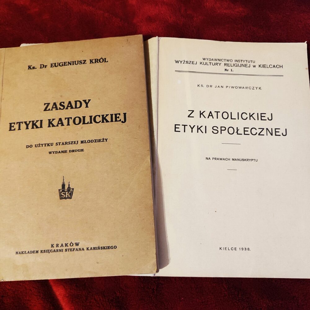 Ks. Dr Jan Piwowarczyk, "Z katolickiej etyki społecznej" [1938] + Ks. Dr Eugeniusz Król, "Zasady etyki katolickiej" [1947]