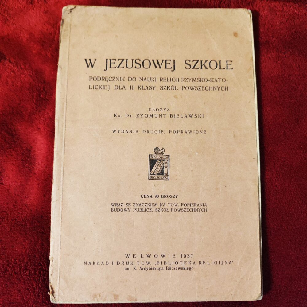 Ks. Dr Zygmunt Bielawski, "W Jezusowej szkole. Podręcznik do nauki religii rzymsko-katolickiej (...)" [1937]