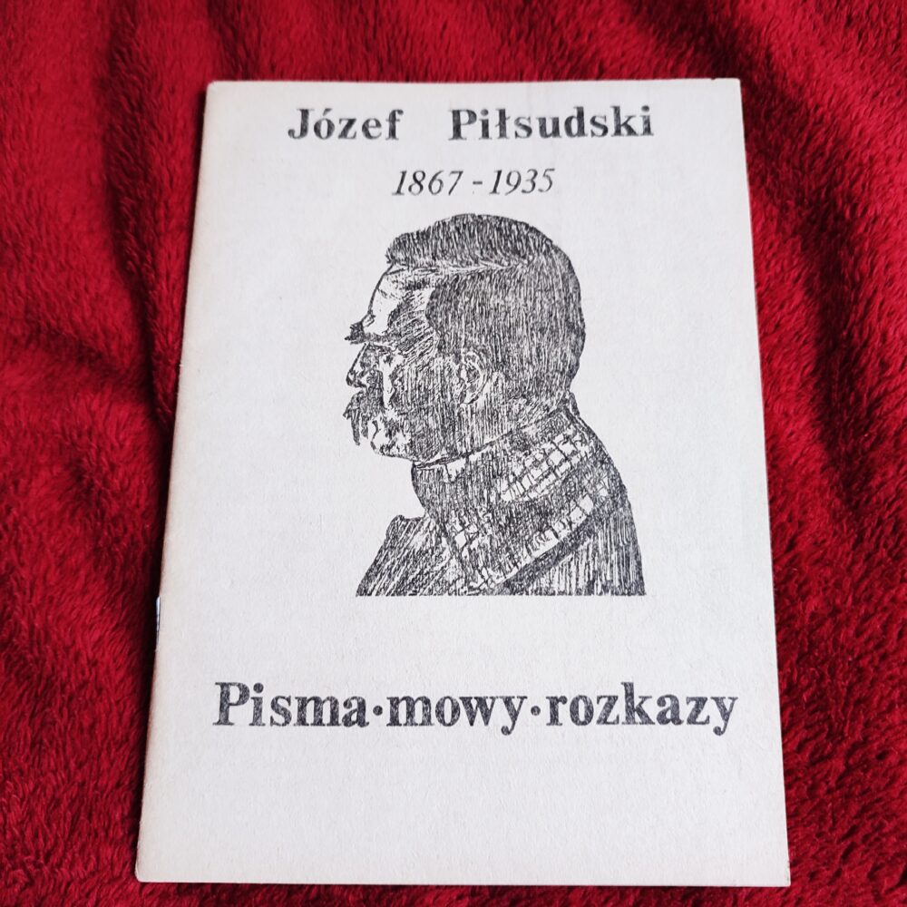 Józef Piłsudski, "Pisma, mowy, rozkazy" [bdw]