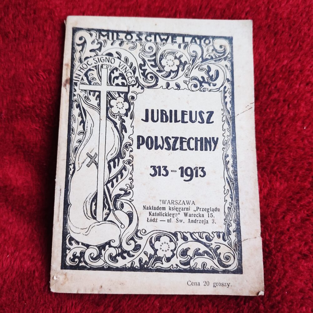 Pamiątka Jubileuszu Powszechnego i Nadzwyczajnego na 1913 rok przez Ojca Św. Piusa X ogłoszonego [1913]