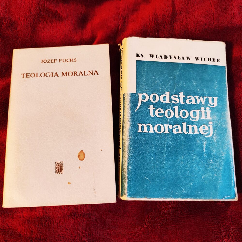 Ks. Władysław Wicher, "Podstawy teologii moralnej" [1969] + Józef Fuchs, "Teologia moralna" [1974]