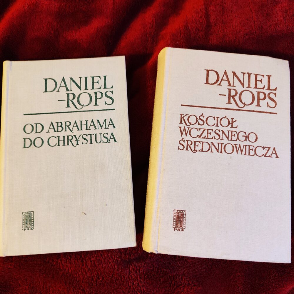 Daniel Rops, "Od Abrahama do Chrystusa" [1967] + "Kościół wczesnego średniowiecza" [1969]