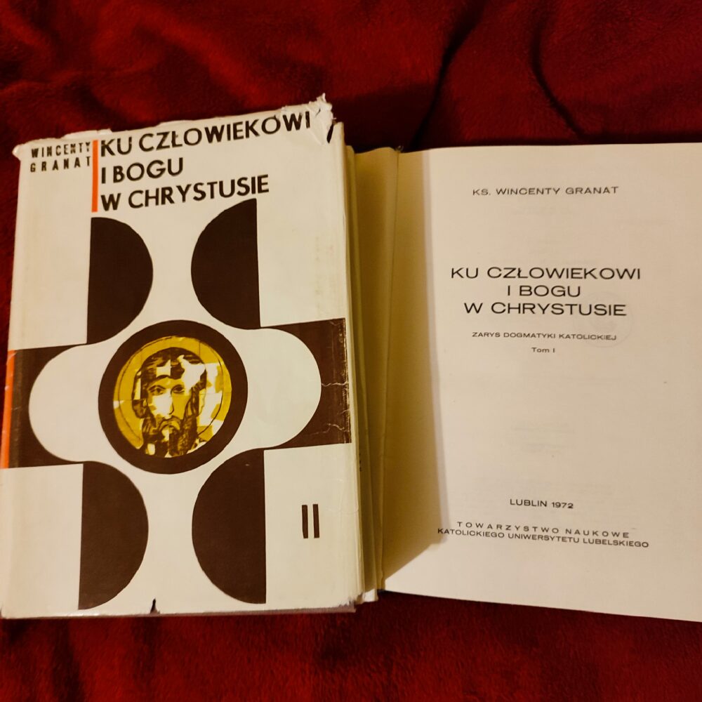 Ks. prof. Wincenty Granat, "Ku człowiekowi i Bogu w Chrystusie. Zarys dogmatyki katolickiej" (2 t.) [1972-1974]