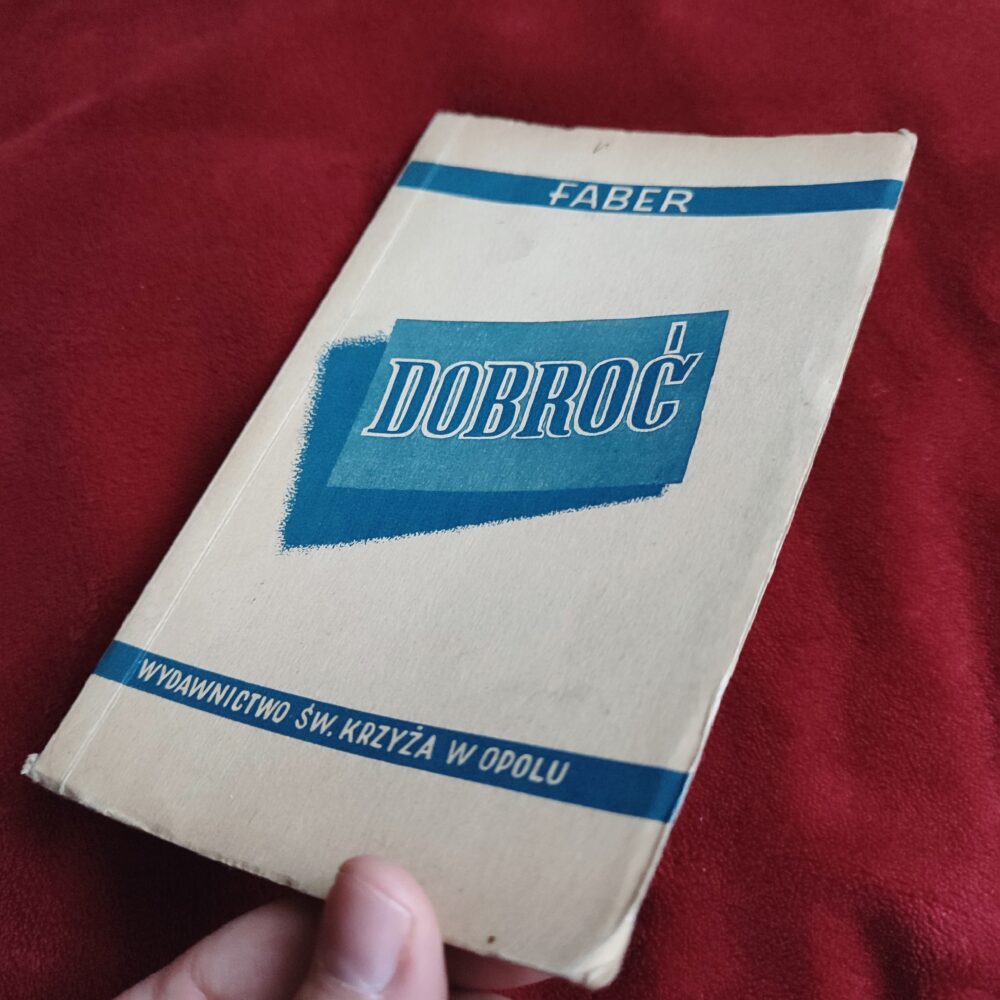 O. F. W. Faber, "Dobroć" [1948]