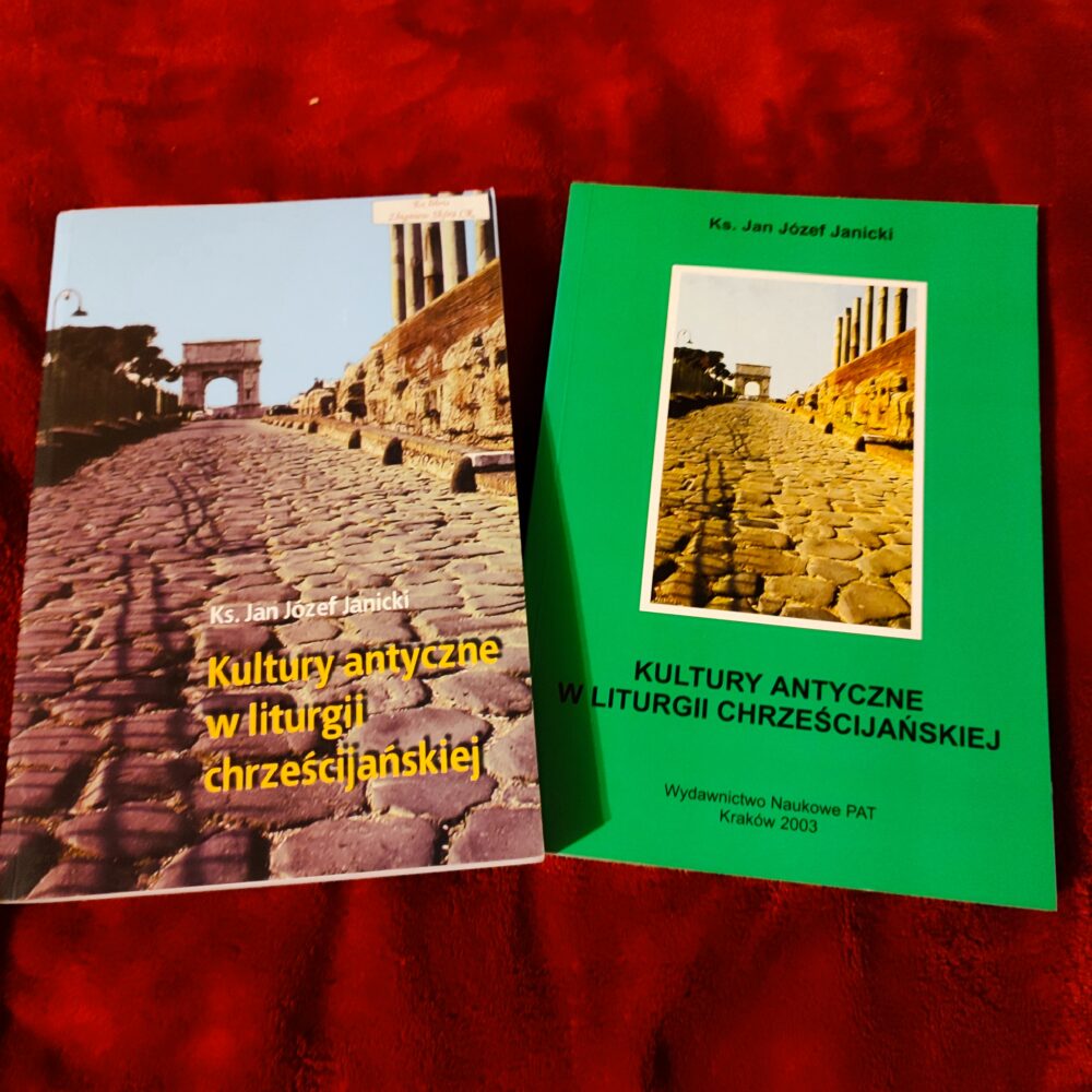 Ks. Jan Józef Janicki, "Kultury antyczne w liturgii chrześcijańskiej" [2003/2007]