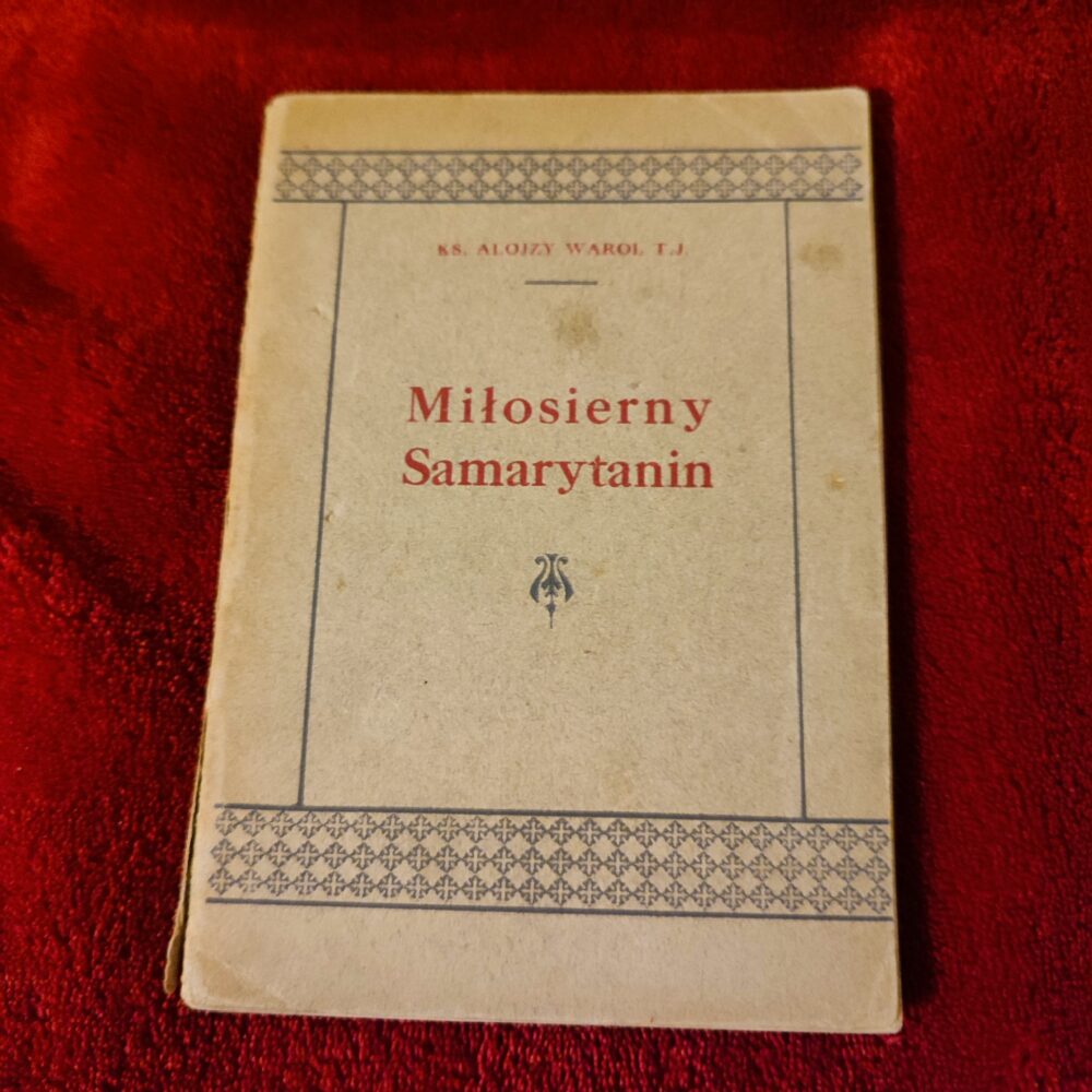 Ks. Alojzy Warol T.J., "Miłosierny Samarytanin czyli historja Boskiego Serca" [1924]