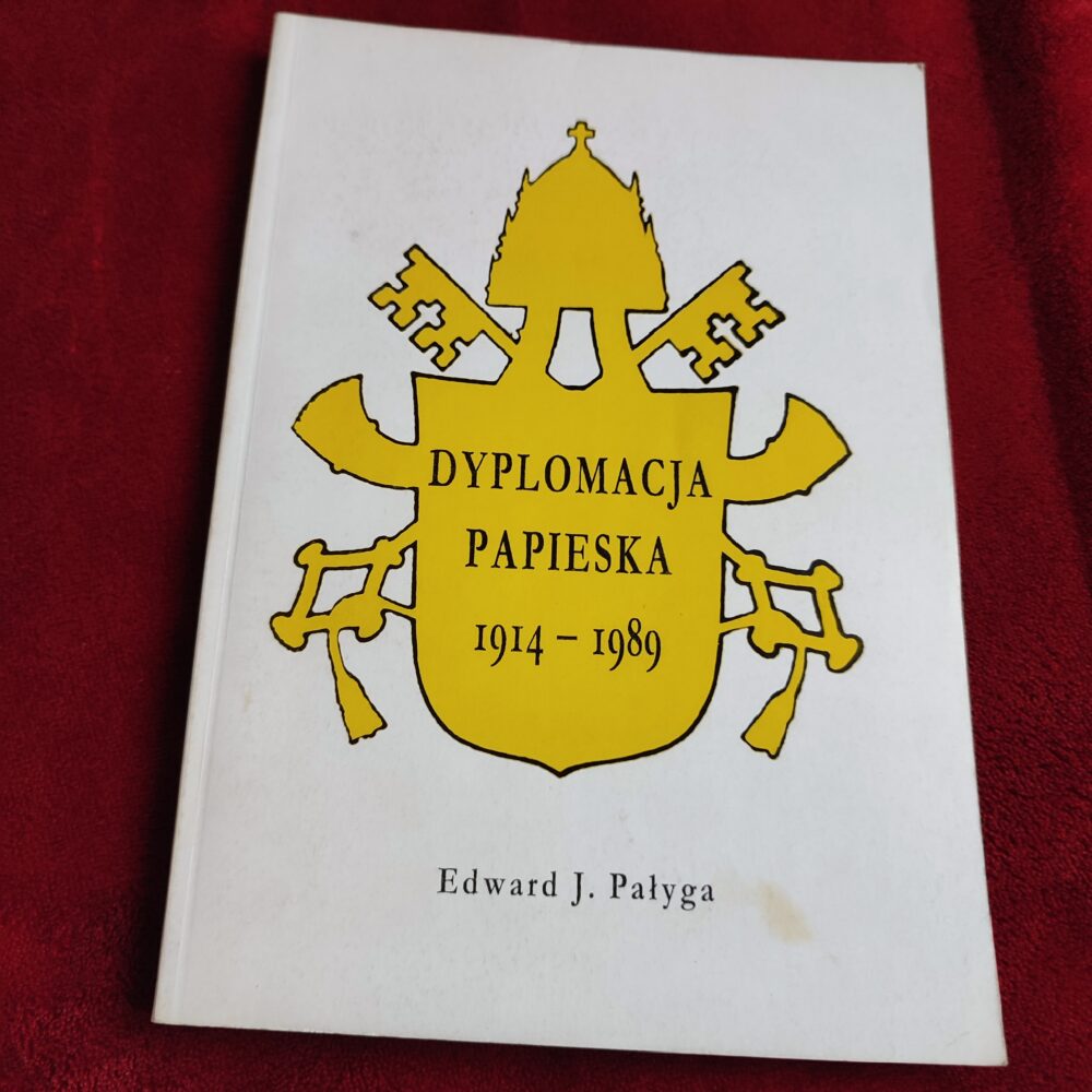 Edward J. Pałyga, "Dyplomacja papieska 1914-1989 (specyfika własnej podmiotowości i form stosunków z państwami)" [1993]