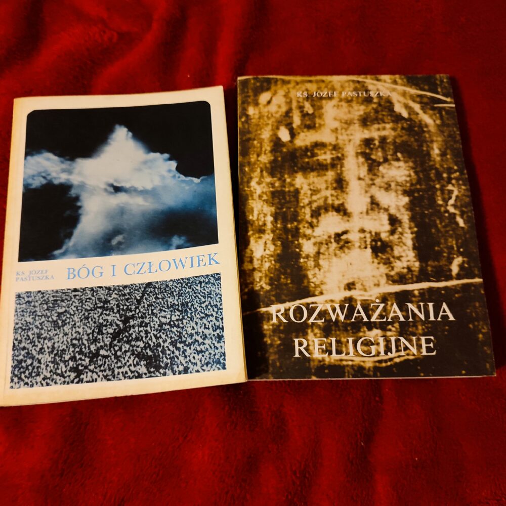 Ks. Józef Pastuszka (ur. 1897), "Rozważania religijne. Bóg - Jezus Chrystus - Życie chrześcijańskie" [1983] + "Bóg i człowiek. Religijne i moralne wartości życia" [1986]