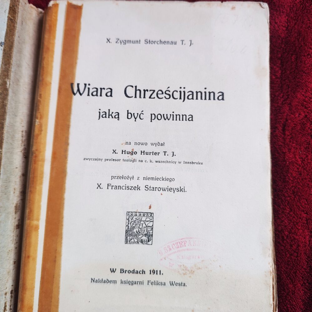 X. Zygmunt Storchenau T.J., "Wiara Chrześcijanina jaką być powinna" [1911]