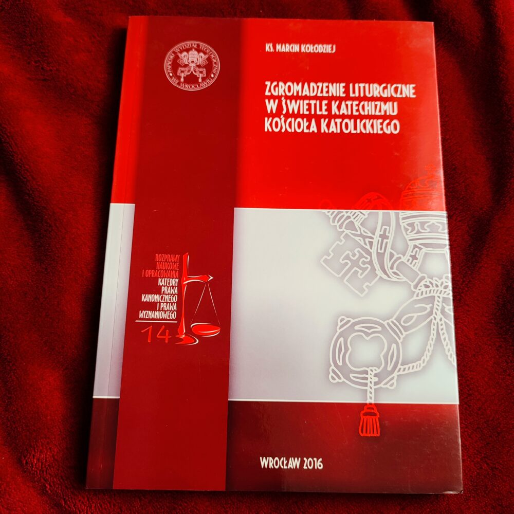Ks. Marcin Kołodziej, "Zgromadzenie liturgiczne w świetle Katechizmu Kościoła Katolickiego" [2016]